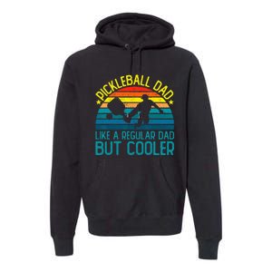 Pickleball Dad Like A Regular Dad But Cooler Premium Hoodie