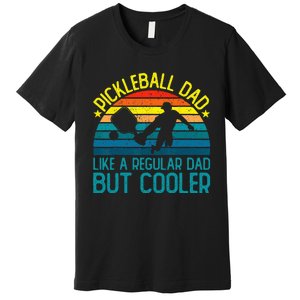 Pickleball Dad Like A Regular Dad But Cooler Premium T-Shirt