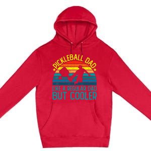 Pickleball Dad Like A Regular Dad But Cooler Premium Pullover Hoodie