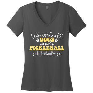 Pickleball Dog Life Isnt All Dogs And Pickleball Player Best Gift Women's V-Neck T-Shirt