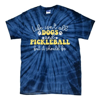 Pickleball Dog Life Isnt All Dogs And Pickleball Player Best Gift Tie-Dye T-Shirt