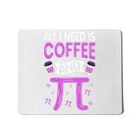 Pi Day Live All I need is Coffee and PI Math 14 March Nerd Mousepad