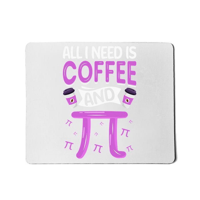 Pi Day Live All I need is Coffee and PI Math 14 March Nerd Mousepad