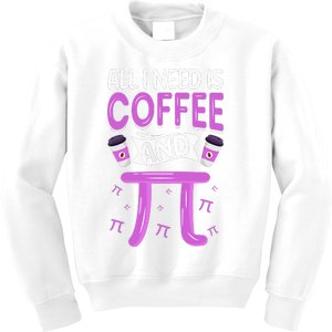 Pi Day Live All I need is Coffee and PI Math 14 March Nerd Kids Sweatshirt