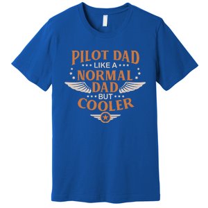 Pilot Dad Like A Normal Dad But Cooler Quote Gift Premium T-Shirt