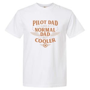 Pilot Dad Like A Normal Dad But Cooler Quote Gift Garment-Dyed Heavyweight T-Shirt