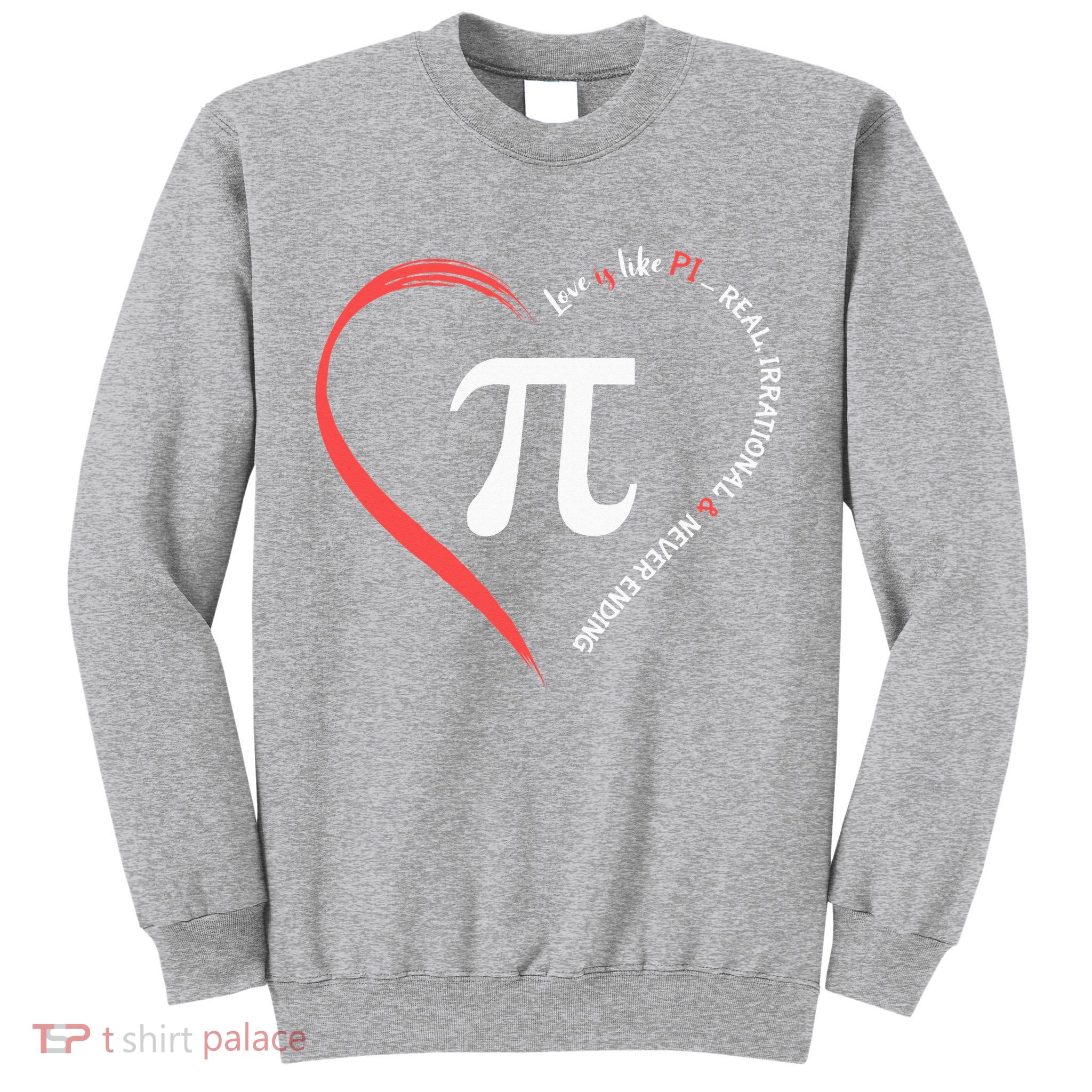 Pi Day Love Is Like Pi Valentines Math Teacher Tall Sweatshirt