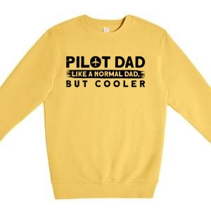 Pilot Dad Like A Normal Dad But Cooler Gift Premium Crewneck Sweatshirt