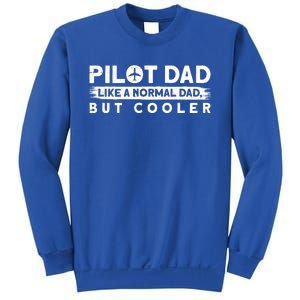 Pilot Dad Like A Normal Dad But Cooler Gift Sweatshirt