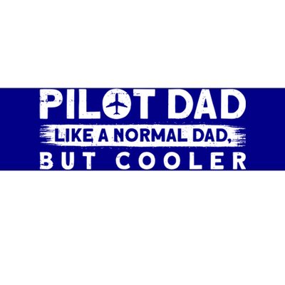 Pilot Dad Like A Normal Dad But Cooler Gift Bumper Sticker