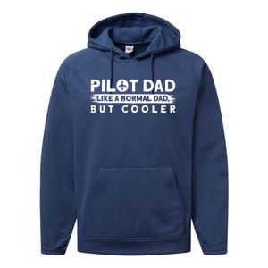 Pilot Dad Like A Normal Dad But Cooler Gift Performance Fleece Hoodie