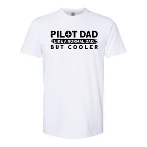 Pilot Dad Like A Normal Dad But Cooler Gift Softstyle CVC T-Shirt