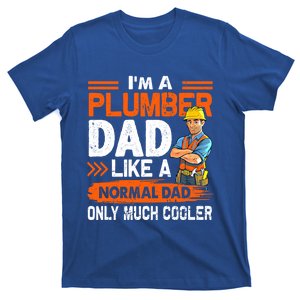 Plumber Dad Like A Normal Dad Only Much Cooler Gift T-Shirt