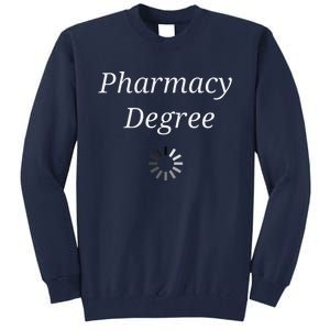 Pharmacy Degree Loading Funny Future Pharmacist Graduation Tall Sweatshirt