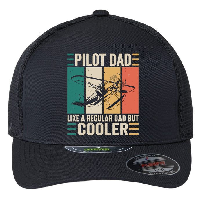 Pilot Dad Like A Regular Dad But Cooler Pilot Dad Plane Captain Dad Flexfit Unipanel Trucker Cap