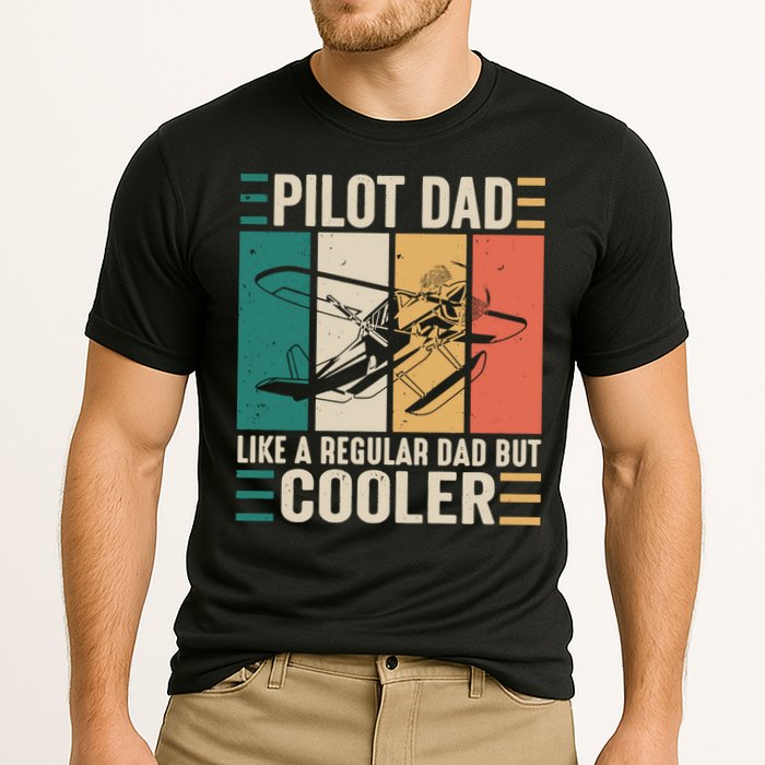Pilot Dad Like A Regular Dad But Cooler Pilot Dad Plane Captain Dad Performance Shirt