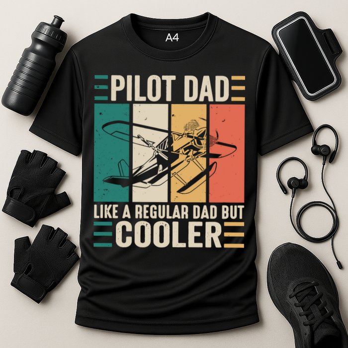 Pilot Dad Like A Regular Dad But Cooler Pilot Dad Plane Captain Dad Performance Shirt