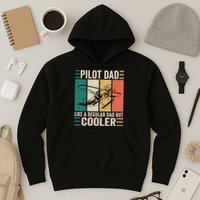 Pilot Dad Like A Regular Dad But Cooler Pilot Dad Plane Captain Dad Hoodie