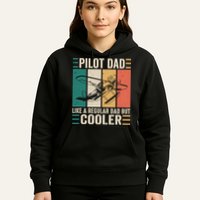 Pilot Dad Like A Regular Dad But Cooler Pilot Dad Plane Captain Dad Hoodie