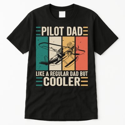 Pilot Dad Like A Regular Dad But Cooler Pilot Dad Plane Captain Dad Tall T-Shirt