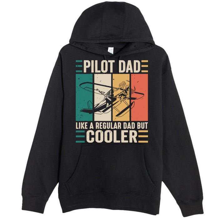 Pilot Dad Like A Regular Dad But Cooler Pilot Dad Plane Captain Dad Premium Pullover Hoodie