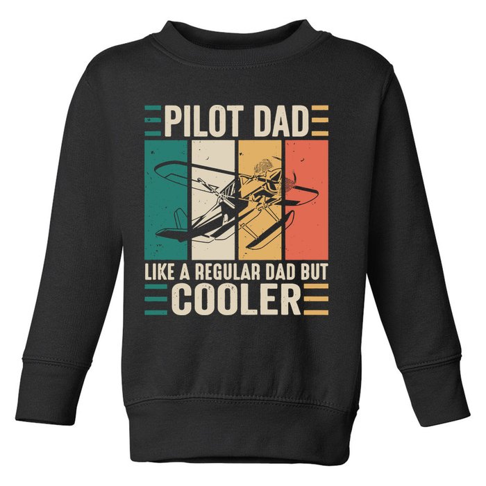 Pilot Dad Like A Regular Dad But Cooler Pilot Dad Plane Captain Dad Toddler Sweatshirt