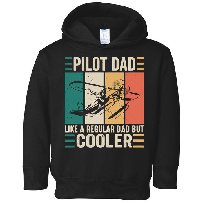Pilot Dad Like A Regular Dad But Cooler Pilot Dad Plane Captain Dad Toddler Hoodie