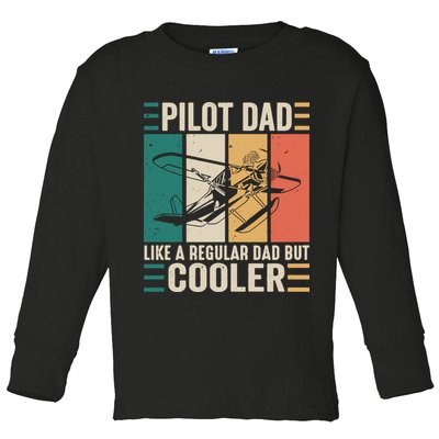 Pilot Dad Like A Regular Dad But Cooler Pilot Dad Plane Captain Dad Toddler Long Sleeve Shirt