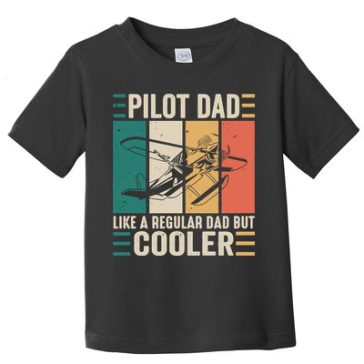 Pilot Dad Like A Regular Dad But Cooler Pilot Dad Plane Captain Dad Toddler T-Shirt