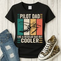 Pilot Dad Like A Regular Dad But Cooler Pilot Dad Plane Captain Dad Womens T-Shirt