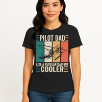 Pilot Dad Like A Regular Dad But Cooler Pilot Dad Plane Captain Dad Womens T-Shirt