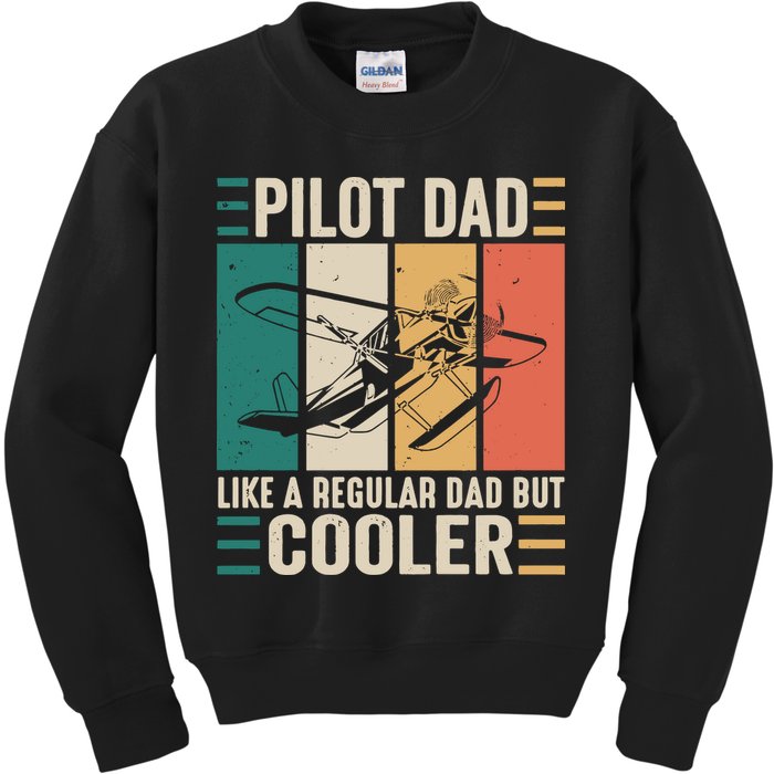 Pilot Dad Like A Regular Dad But Cooler Pilot Dad Plane Captain Dad Kids Sweatshirt