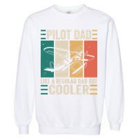 Pilot Dad Like A Regular Dad But Cooler Pilot Dad Plane Captain Dad Garment-Dyed Sweatshirt