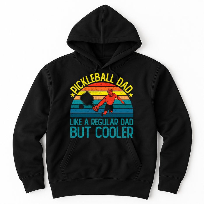Pickleball Dad Like A Regular Dad But Cooler Pickleball Player Hoodie