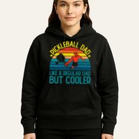 Pickleball Dad Like A Regular Dad But Cooler Pickleball Player Hoodie