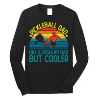 Pickleball Dad Like A Regular Dad But Cooler Pickleball Player Long Sleeve Shirt
