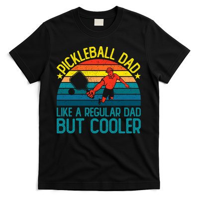 Pickleball Dad Like A Regular Dad But Cooler Pickleball Player T-Shirt