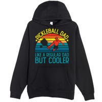 Pickleball Dad Like A Regular Dad But Cooler Pickleball Player Premium Pullover Hoodie