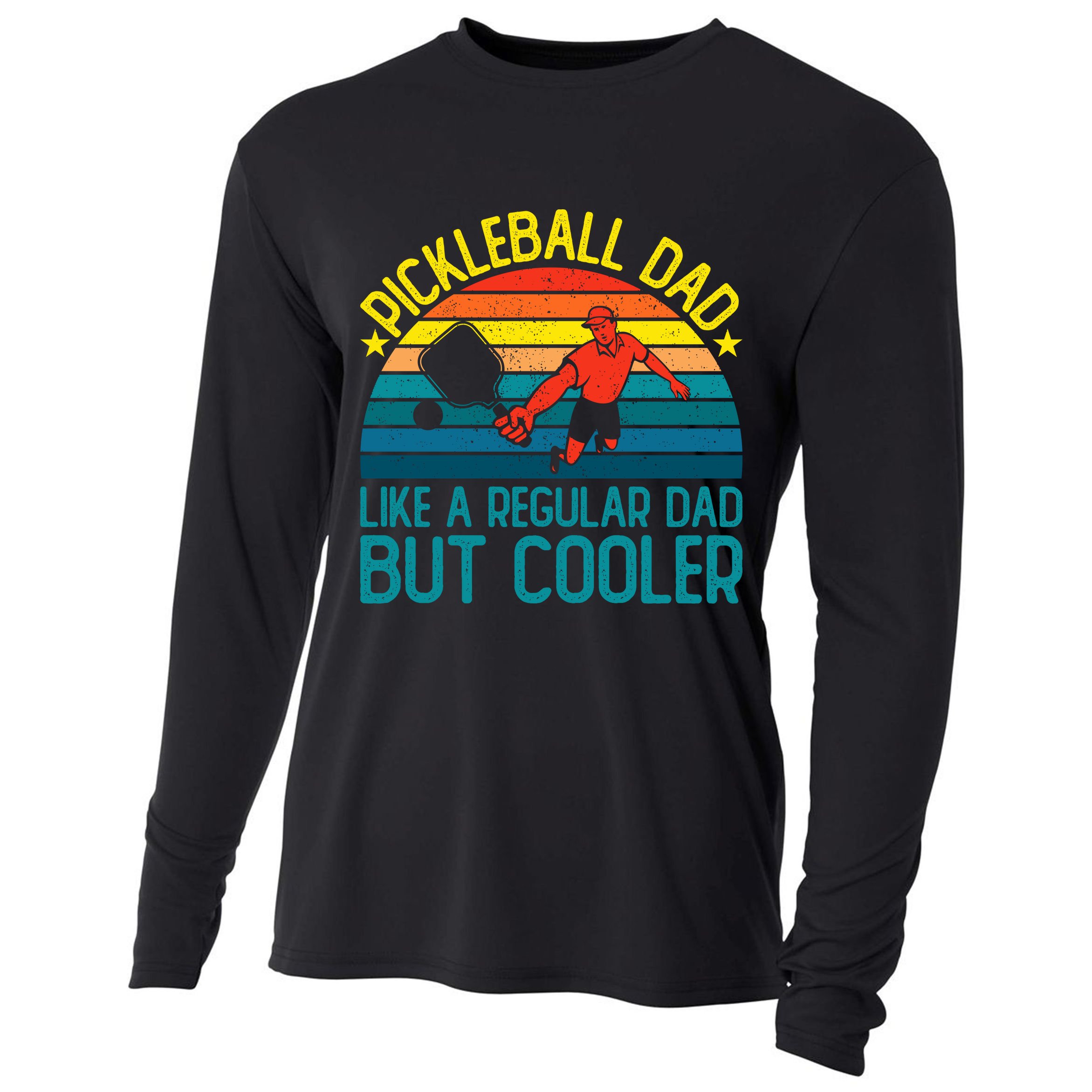 Pickleball Dad Like A Regular Dad But Cooler Pickleball Player Cooling Performance Long Sleeve Crew