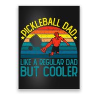 Pickleball Dad Like A Regular Dad But Cooler Pickleball Player Poster