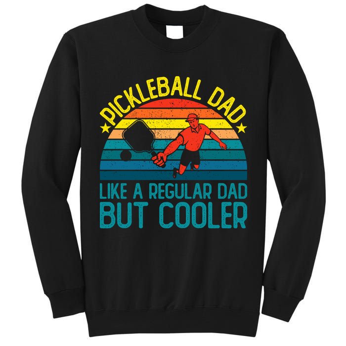 Pickleball Dad Like A Regular Dad But Cooler Pickleball Player Tall Sweatshirt