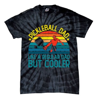 Pickleball Dad Like A Regular Dad But Cooler Pickleball Player Tie-Dye T-Shirt
