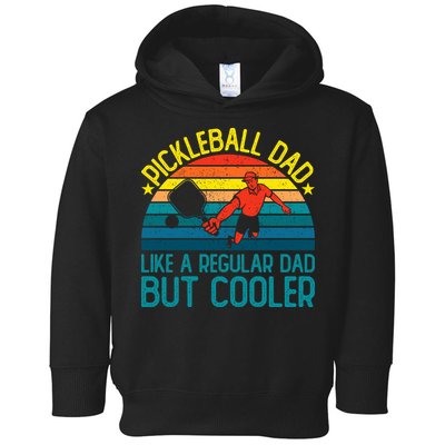 Pickleball Dad Like A Regular Dad But Cooler Pickleball Player Toddler Hoodie