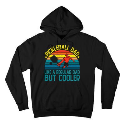 Pickleball Dad Like A Regular Dad But Cooler Pickleball Player Tall Hoodie