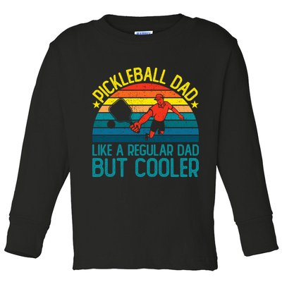 Pickleball Dad Like A Regular Dad But Cooler Pickleball Player Toddler Long Sleeve Shirt