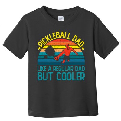 Pickleball Dad Like A Regular Dad But Cooler Pickleball Player Toddler T-Shirt