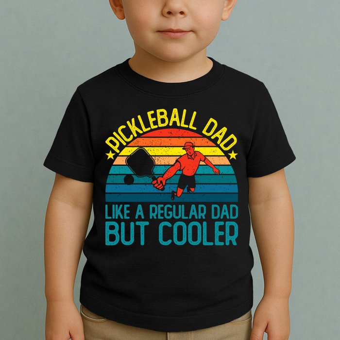 Pickleball Dad Like A Regular Dad But Cooler Pickleball Player Toddler T-Shirt