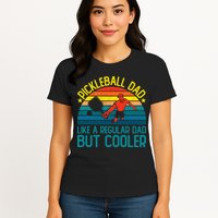 Pickleball Dad Like A Regular Dad But Cooler Pickleball Player Womens T-Shirt