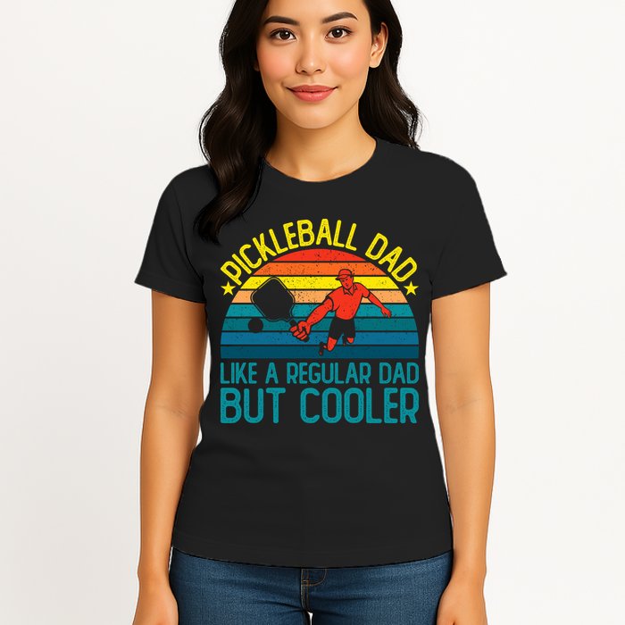 Pickleball Dad Like A Regular Dad But Cooler Pickleball Player Womens T-Shirt