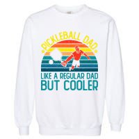 Pickleball Dad Like A Regular Dad But Cooler Pickleball Player Garment-Dyed Sweatshirt